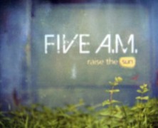 Five A.M: Just Say Anything