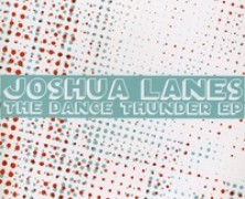 Joshua Lanes: Dance Thunder