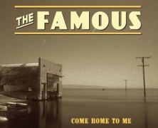 The Famous: Come Home To Me