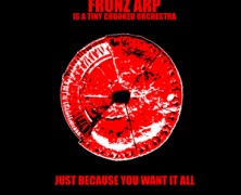 Fronz Arp: Just Because You Want It All