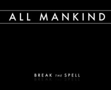 All Mankind: Break the Spell