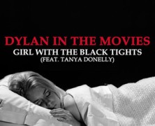 Dylan in the Movies: Girl With the Black Tights (feat. Tanya Donelly)