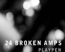 24 Broken Amps: Playpen
