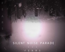 Silent Noise Parade: Fears