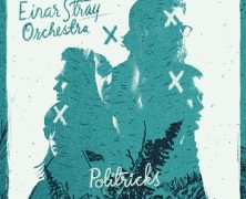 Einar Stray Orchestra: Politricks (radio edit)