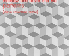 Matthew and Me: Patterns (David Rowntree remix)