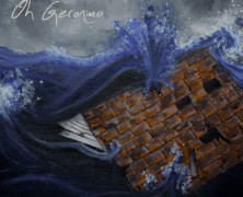 Oh Geronimo: The Flood