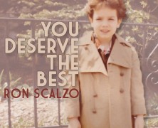 Ron Scalzo : You Deserve The Best
