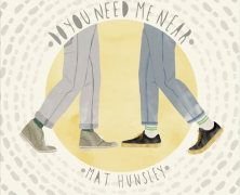 Mat Hunsley: Do You Need Me Near