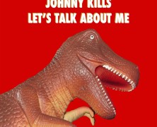 Johnny Kills: Let’s Talk About Me