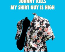 Johnny Kills: My Shirt Guy Is High