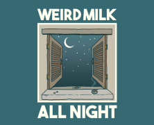 Weird Milk: All Night