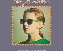 The Academic: Why Can’t We Be Friends?