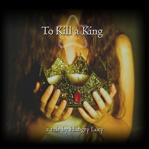 Hungry Lucy: To Kill a King