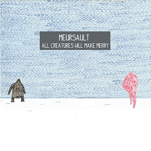 Meursault: All Creatures Will Make Merry