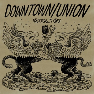 Downtown/Union: Astral Turf EP