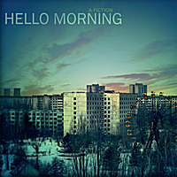 Hello Morning: A Fiction